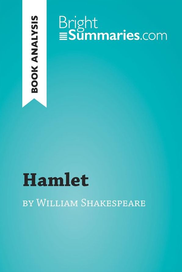Hamlet by William Shakespeare (Book Analysis): Detailed Summary, Analysis and Reading Guide