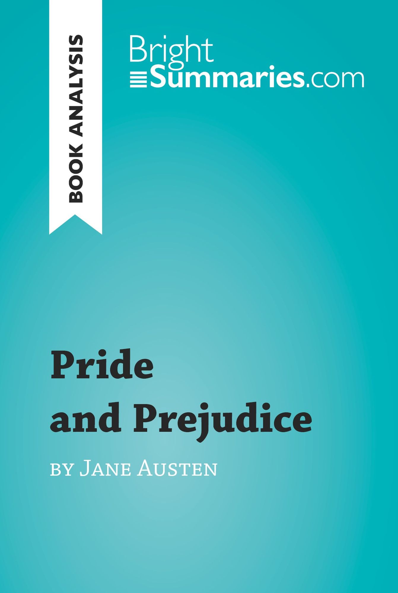 Pride and Prejudice by Jane Austen (Book Analysis): Detailed Summary, Analysis and Reading Guide