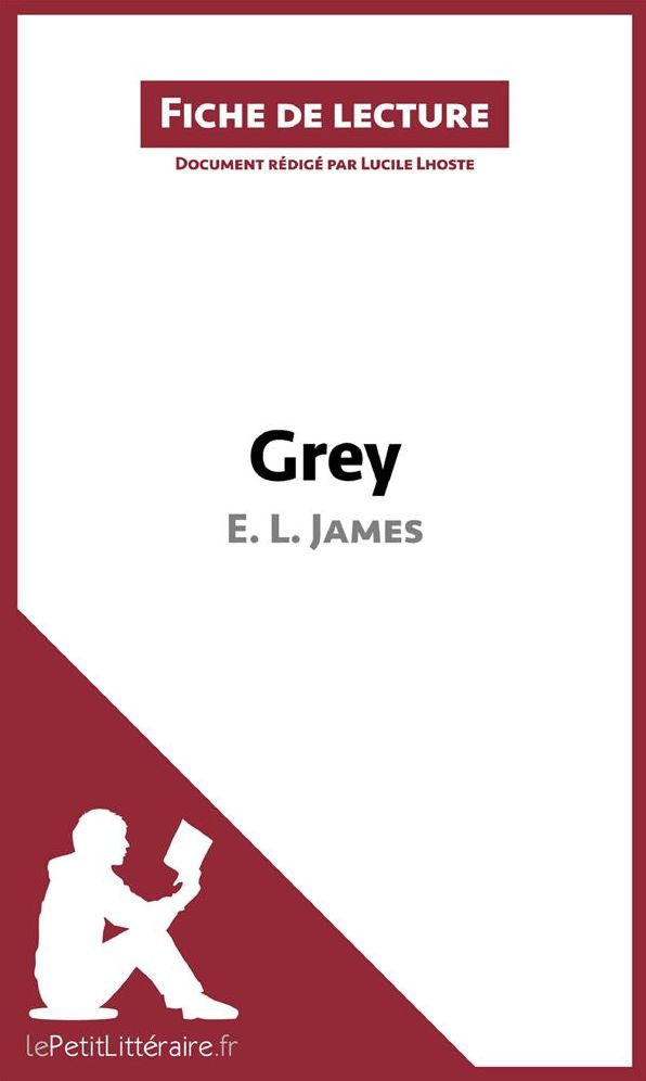 Grey de E. L. James (Fiche de lecture): Résumé complet et analyse détaillée de l'oeuvre