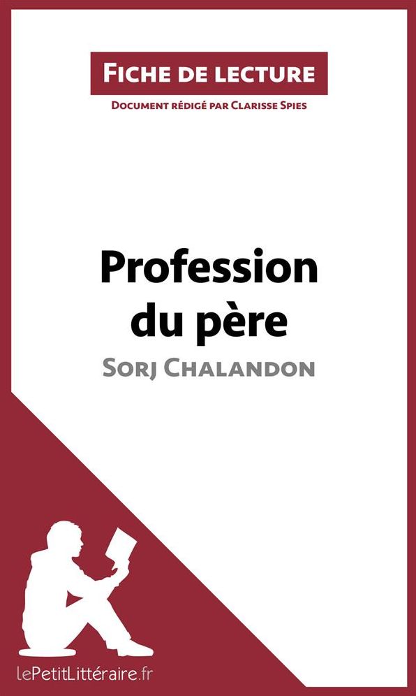 Profession du père de Sorj Chalandon (Fiche de lecture): Résumé complet et analyse détaillée de l'oeuvre