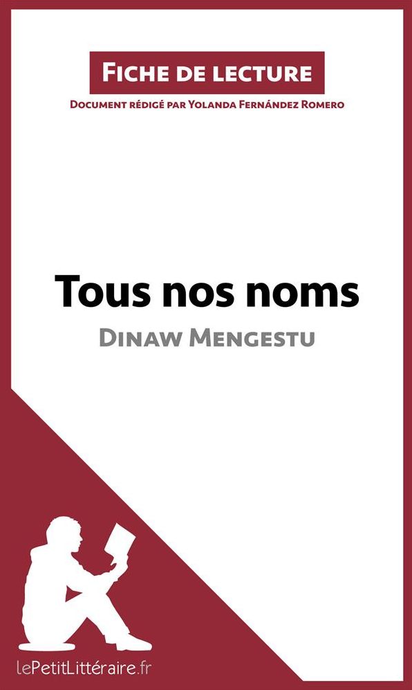 Tous nos noms de Dinaw Mengestu (Fiche de lecture): Résumé complet et analyse détaillée de l'oeuvre