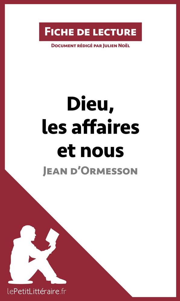 Dieu, les affaires et nous. Chronique d'un demi-siècle de Jean d'Ormesson (Fiche de lecture): Résumé complet et analyse détaillée de l'oeuvre