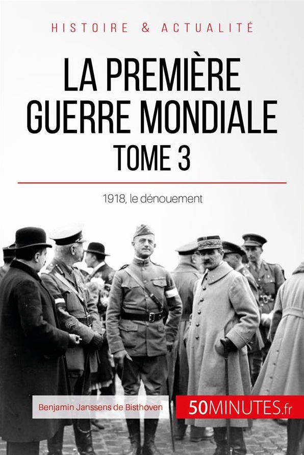 La Première Guerre mondiale (Tome 3): 1918, le dénouement