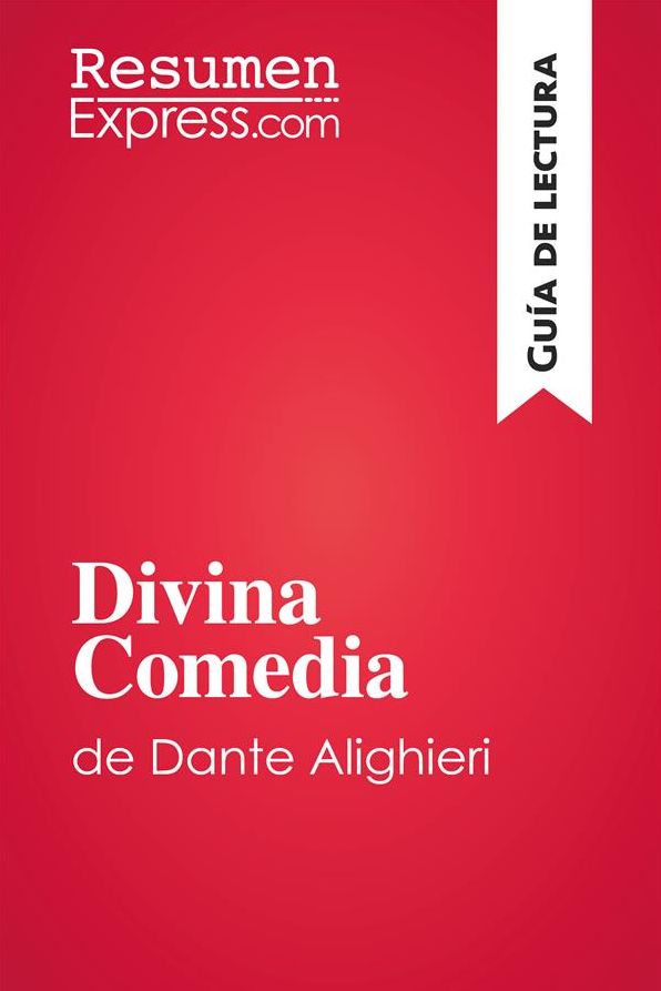 Divina Comedia de Dante Alighieri (Guía de lectura): Resumen y análsis completo