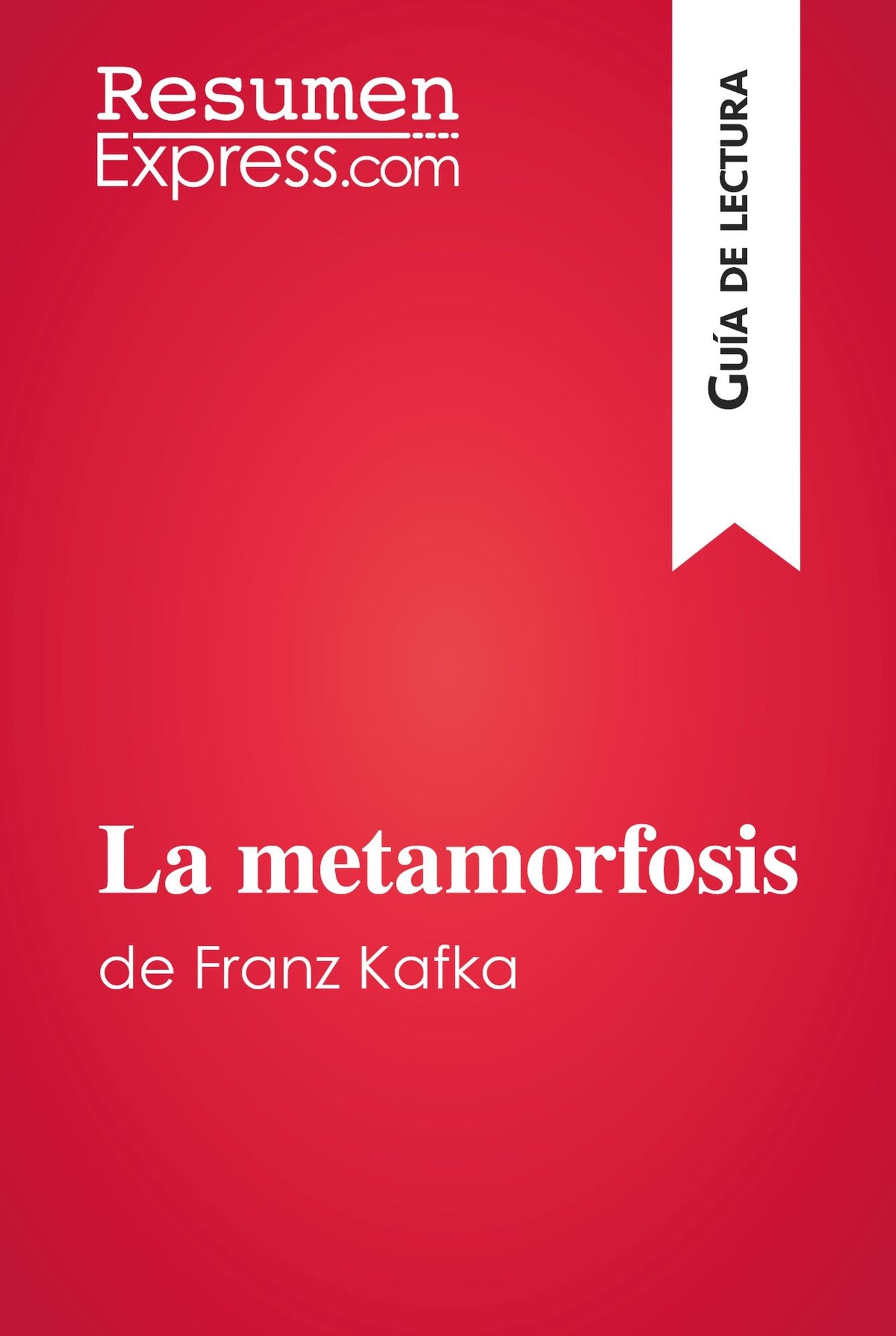 La metamorfosis de Franz Kafka (Guía de lectura): Resumen y análisis completo