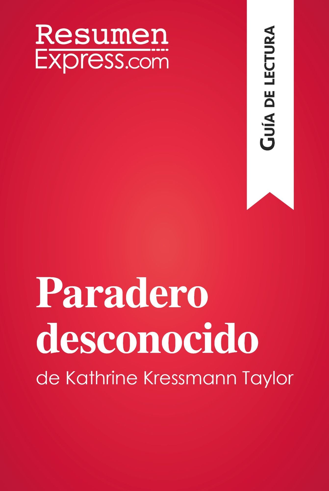 Paradero desconocido de Kathrine Kressmann Taylor (Guía de Lectura): Resumen y análisis completo