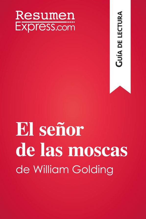 El señor de las moscas de William Golding (Guía de lectura): Resumen y análisis completo