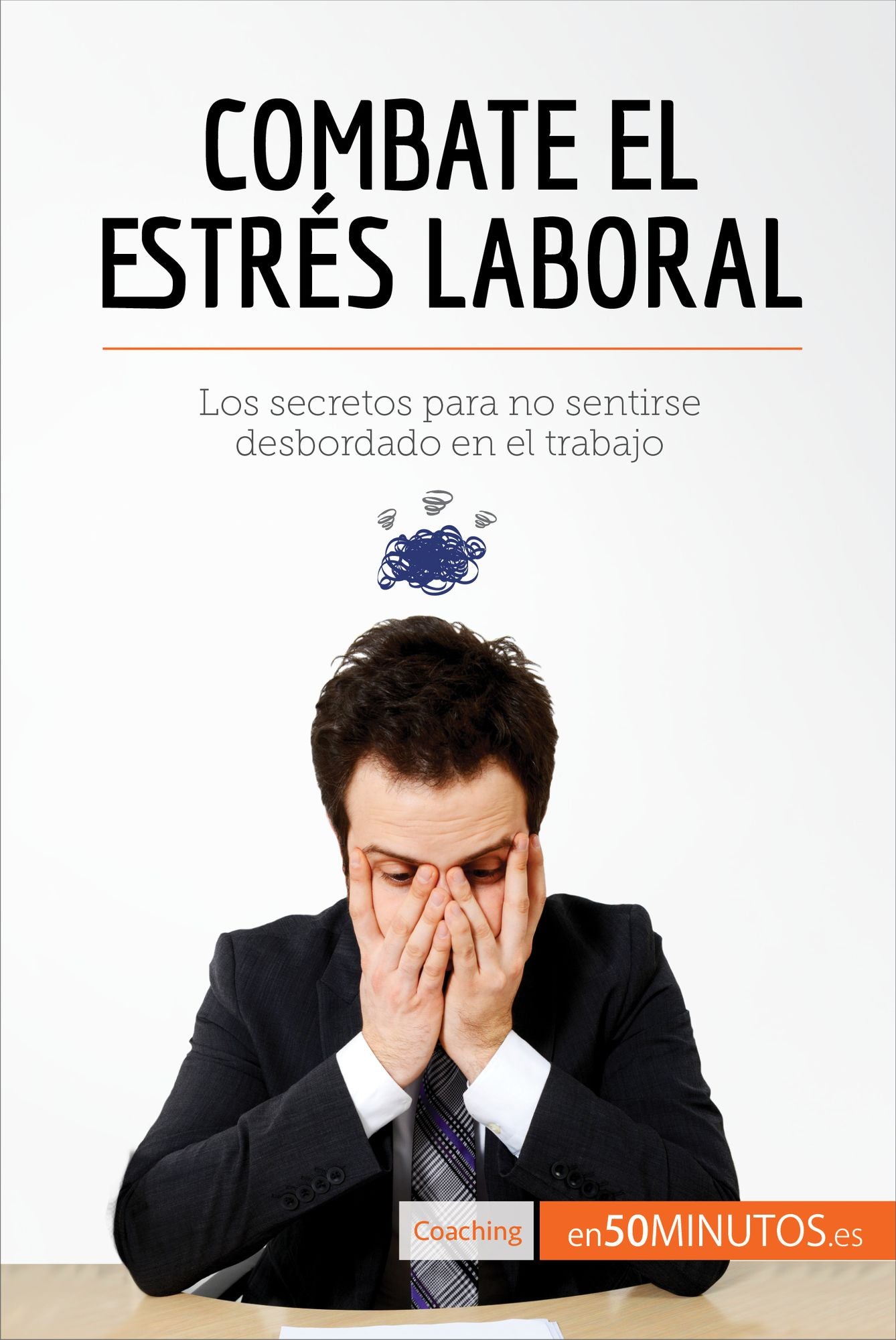 Combate el estrés laboral: Los secretos para no sentirse desbordado en el trabajo