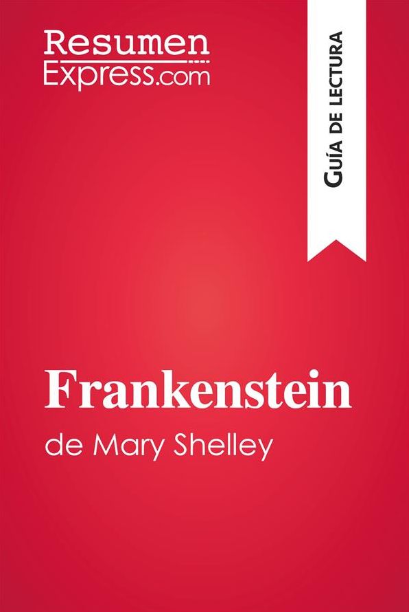 Frankenstein de Mary Shelley (Guía de lectura): Resumen y análisis completo