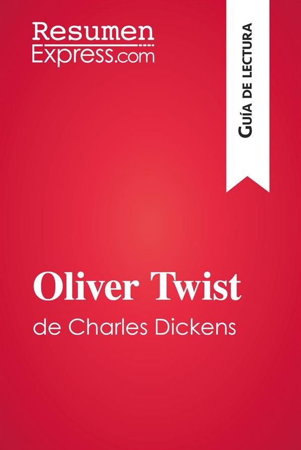 Oliver Twist de Charles Dickens (Guía de lectura): Resumen y análisis completo