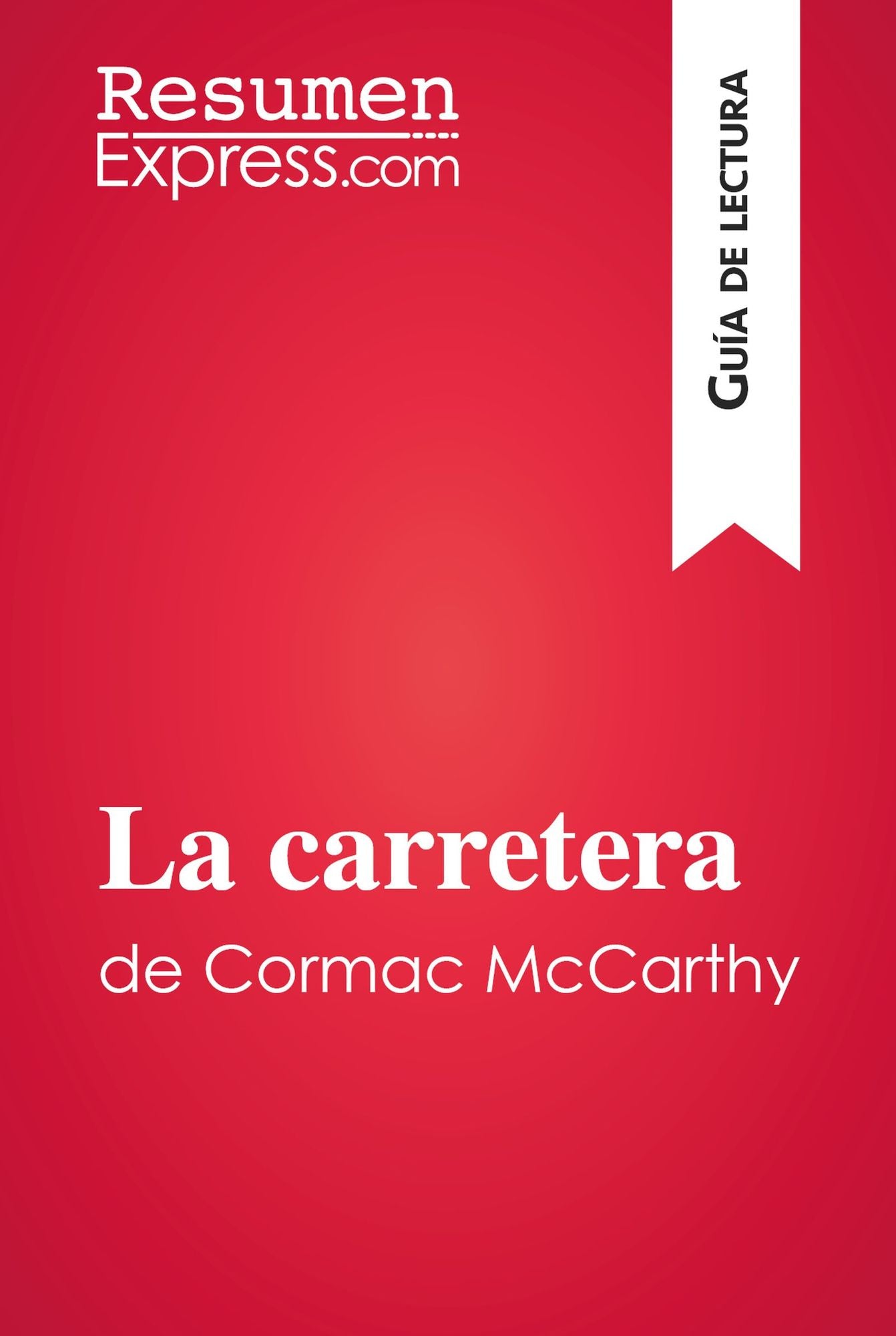 La carretera de Cormac McCarthy (Guía de lectura): Resumen y análisis completo