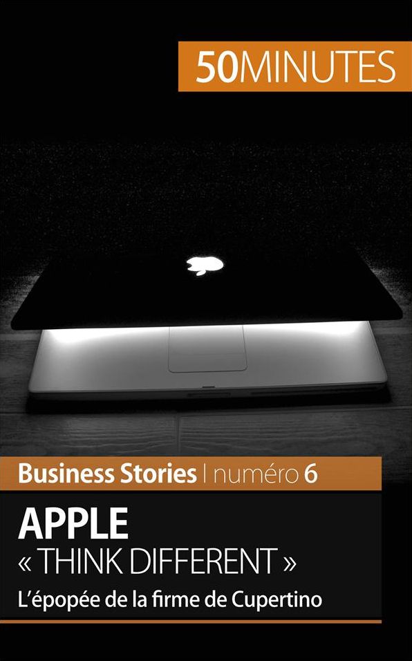 Apple « Think different »: L'épopée de la firme de Cupertino