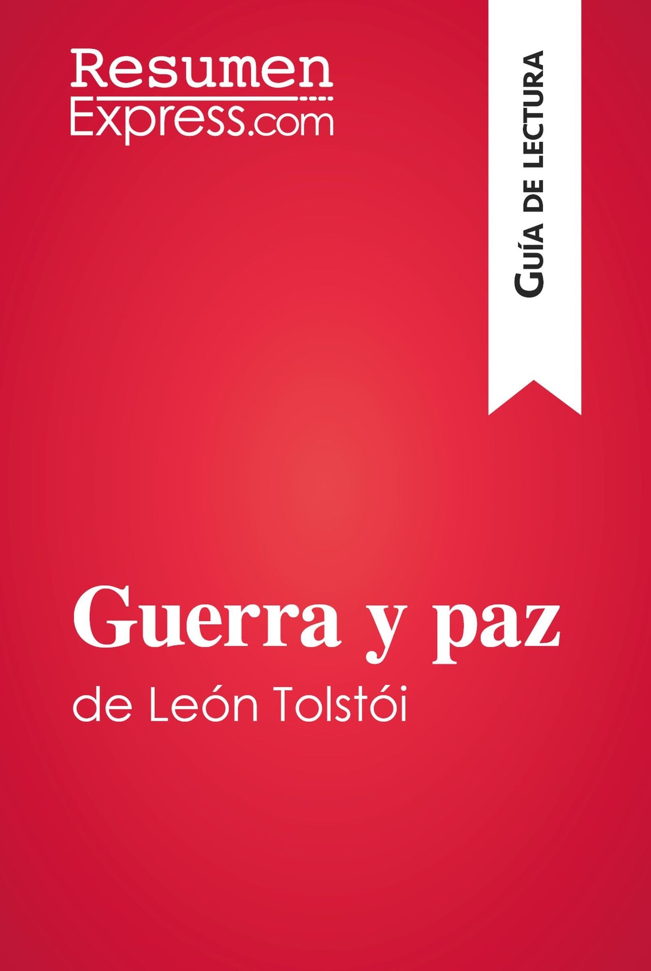Guerra y paz de León Tolstói (Guía de lectura): Resumen y análisis completo