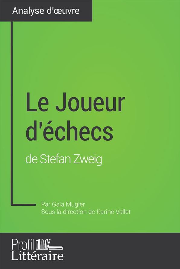 Le Joueur d'échecs de Stefan Zweig (Analyse approfondie): Approfondissez votre lecture de cette ouvre avec notre profil littéraire (résumé, fiche de lecture et axes de lecture)