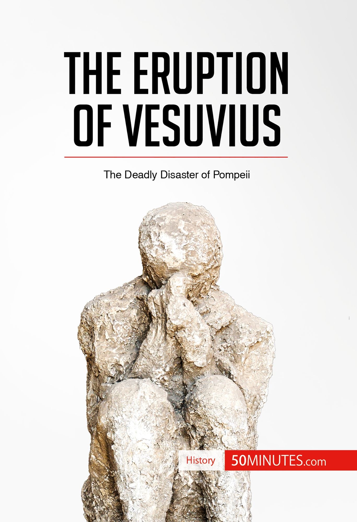 The Eruption of Vesuvius: The Deadly Disaster of Pompeii