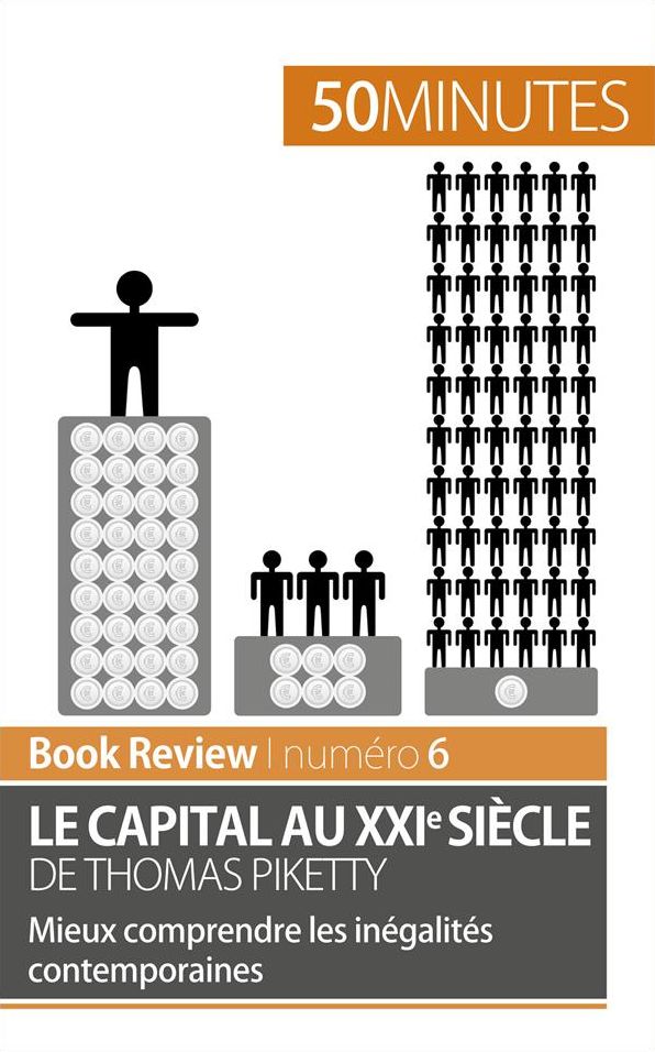 Le capital au XXIe siècle de Thomas Piketty: Mieux comprendre les inégalités contemporaines
