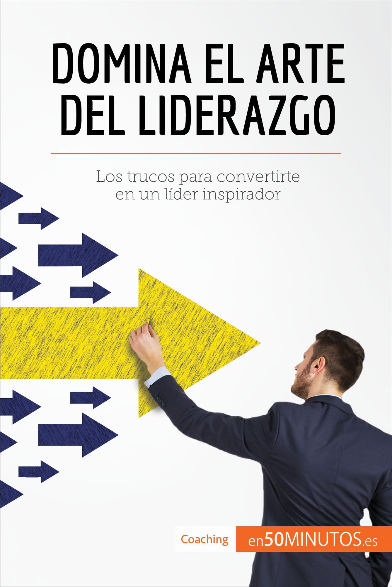 Domina el arte del liderazgo: Los trucos para convertirte en un líder inspirador
