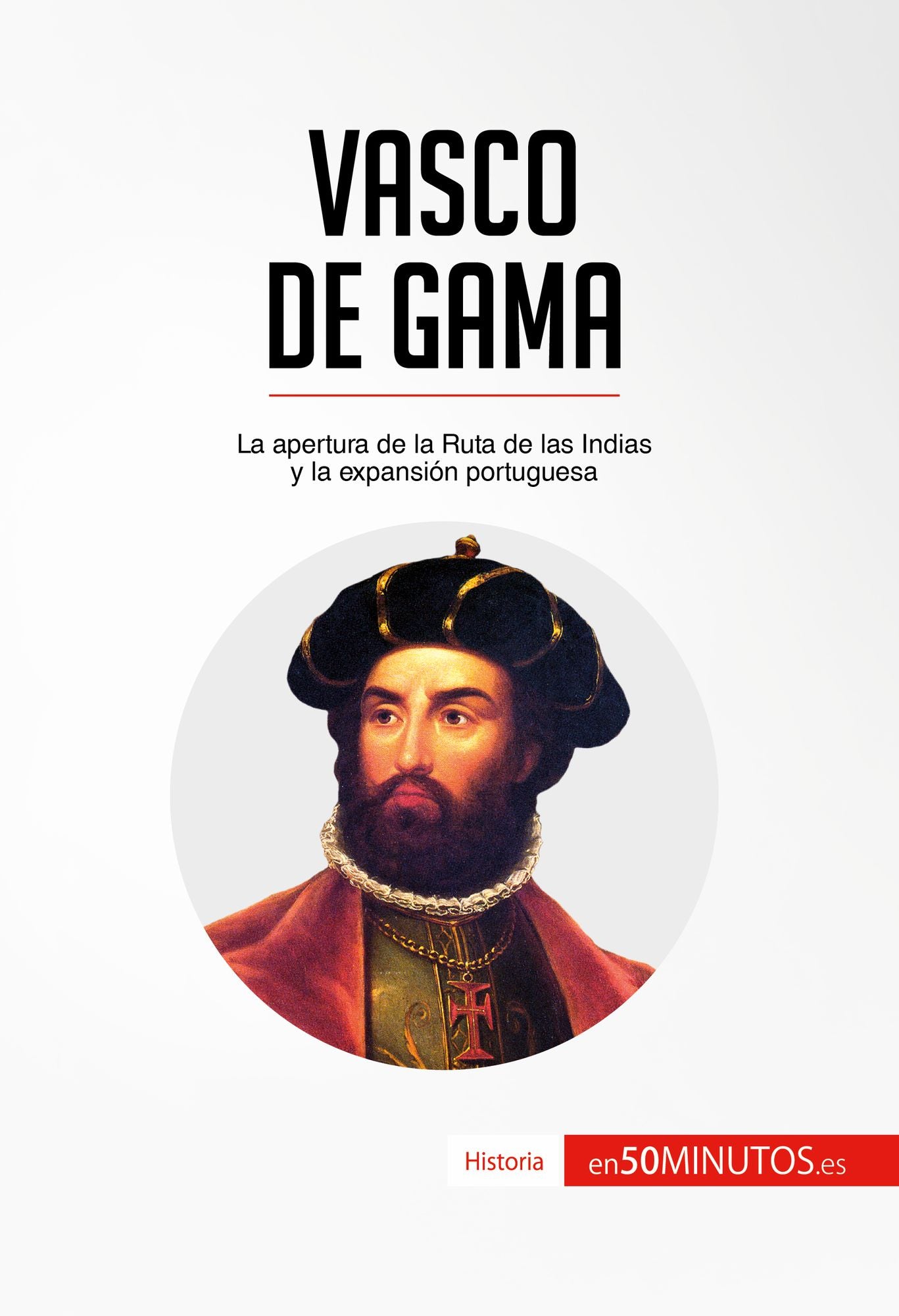 Vasco de Gama: La apertura de la Ruta de las Indias y la expansión portuguesa