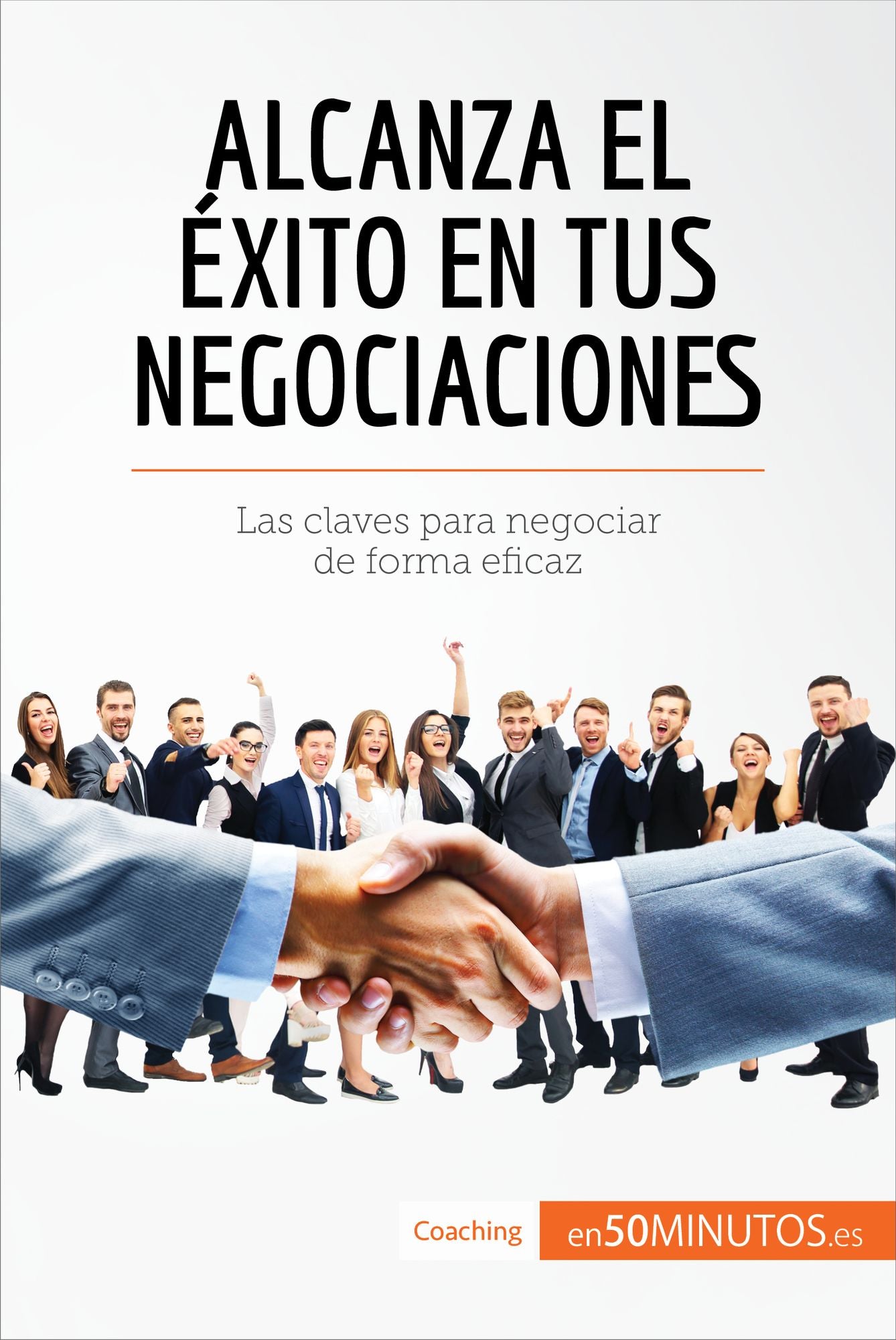 Alcanza el éxito en tus negociaciones: Las claves para negociar de forma eficaz