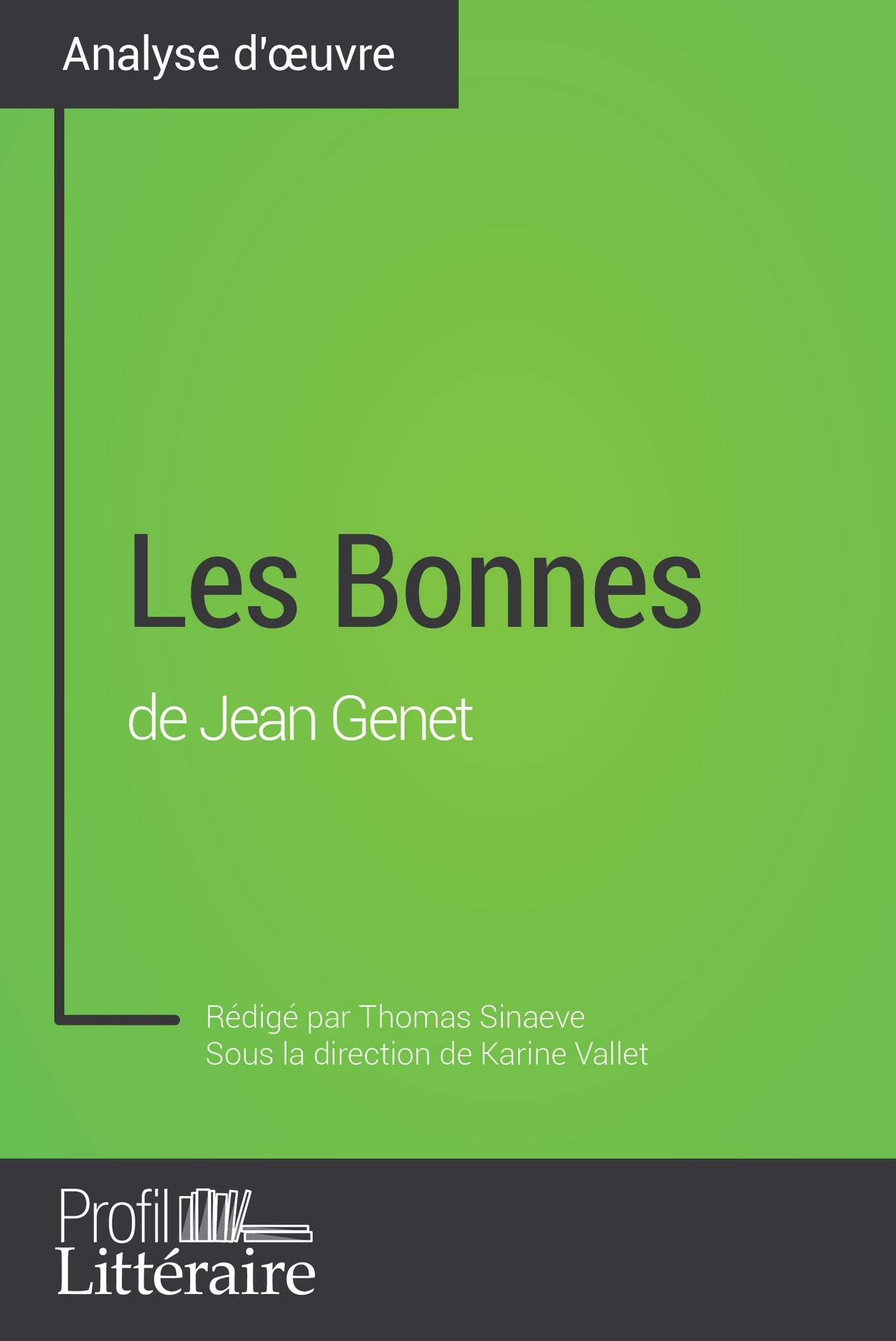Les Bonnes de Jean Genet (Analyse approfondie): Approfondissez votre lecture des oeuvres classiques et modernes avec Profil-Litteraire.fr