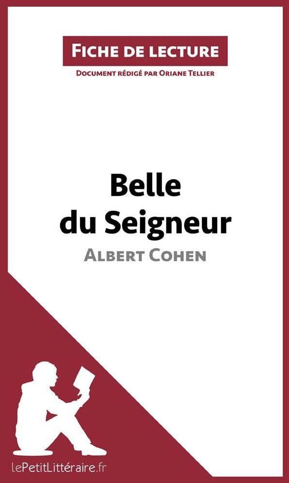 Belle du Seigneur d'Albert Cohen (Fiche de lecture): Résumé complet et analyse détaillée de l'oeuvre