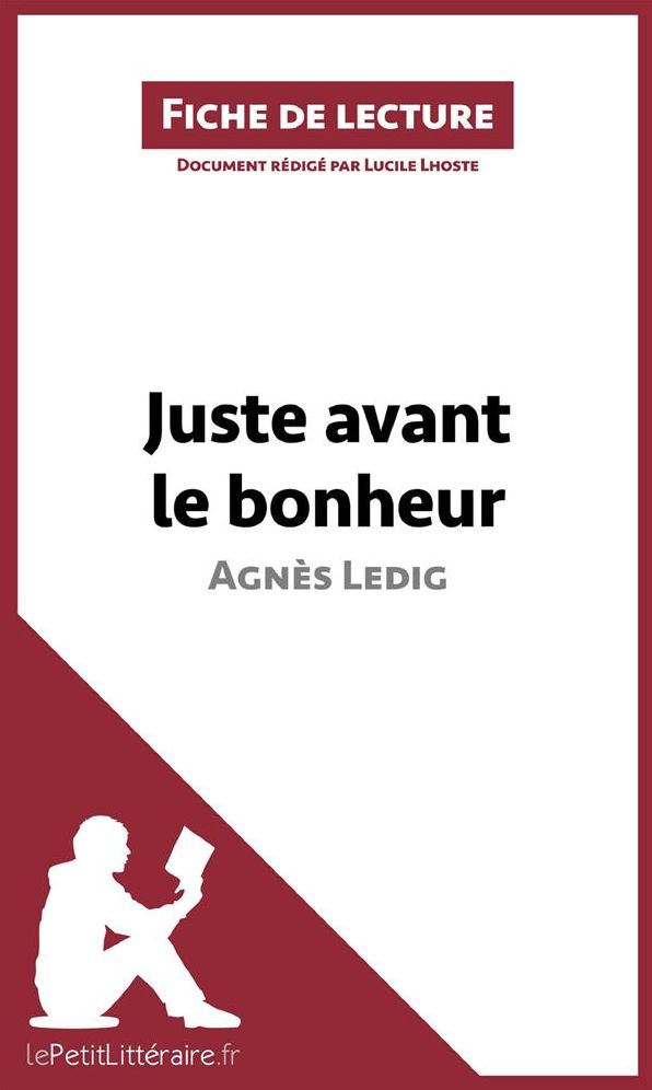 Juste avant le bonheur d'Agnès Ledig (Fiche de lecture): Résumé complet et analyse détaillée de l'oeuvre