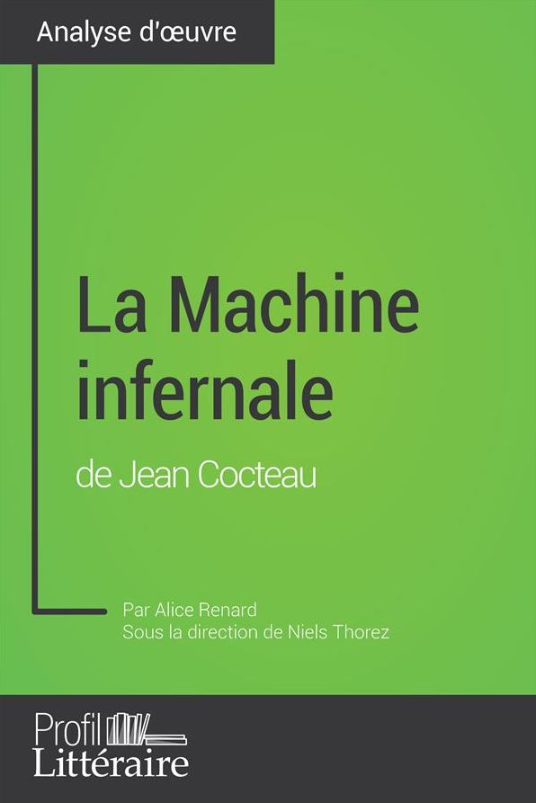 La Machine infernale de Jean Cocteau (Analyse approfondie): Approfondissez votre lecture des romans classiques et modernes avec Profil-Litteraire.fr