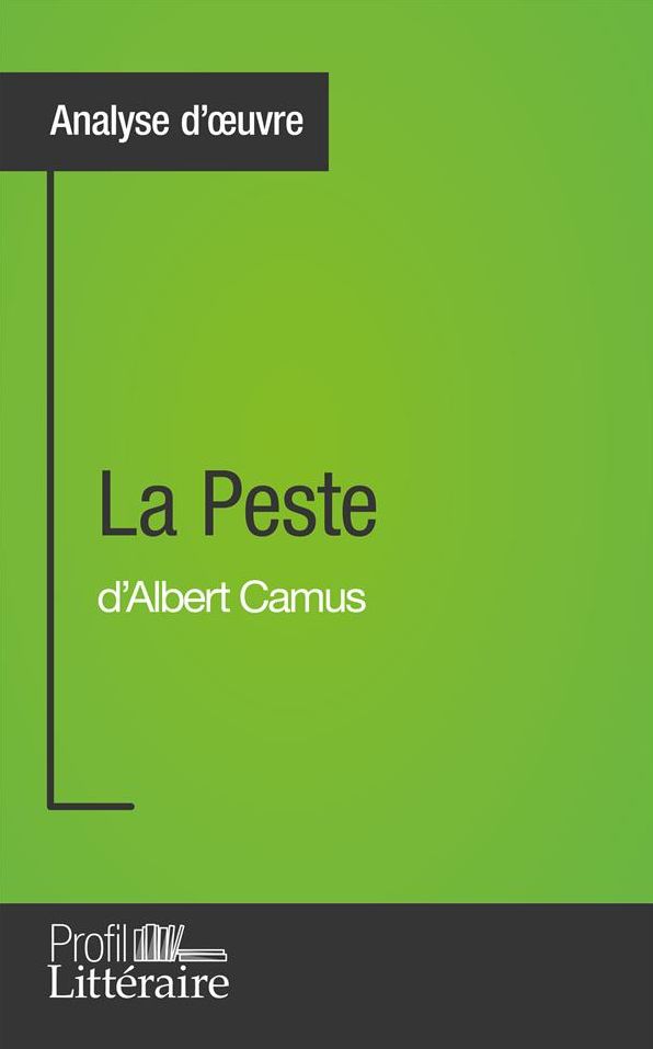 La Peste d'Albert Camus (Analyse approfondie): Approfondissez votre lecture des romans classiques et modernes avec Profil-Litteraire.fr