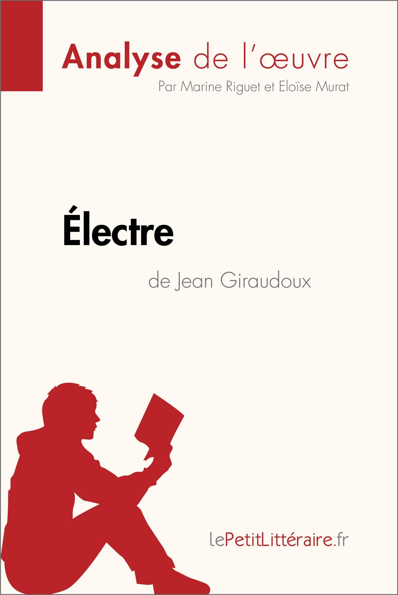 Électre de Jean Giraudoux (Analyse de l'oeuvre): Analyse complète et résumé détaillé de l'oeuvre