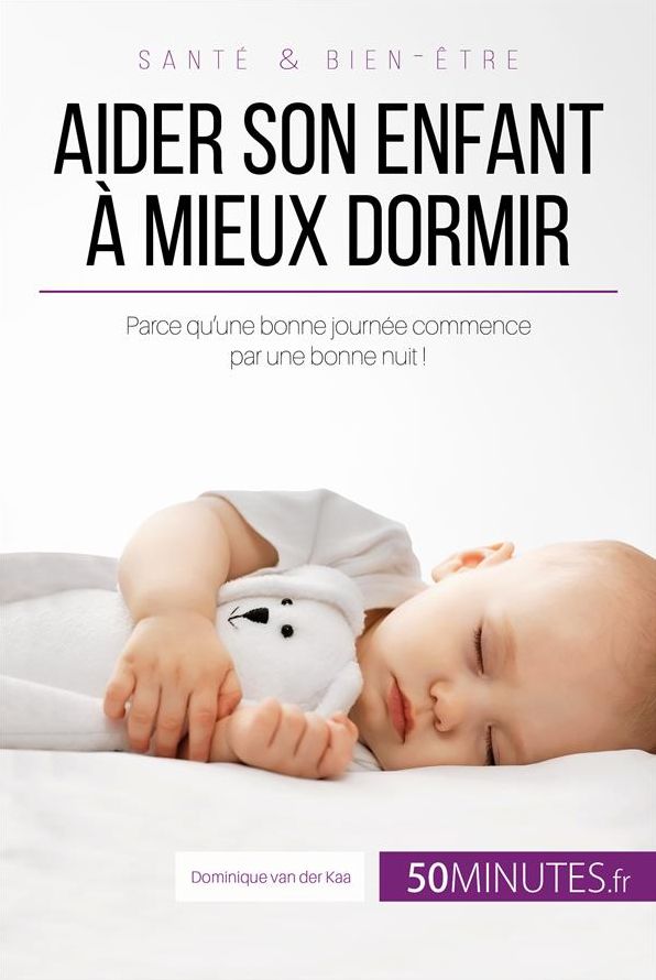 Aider son enfant à mieux dormir - Première partie: Parce qu'une bonne journée commence par une bonne nuit !