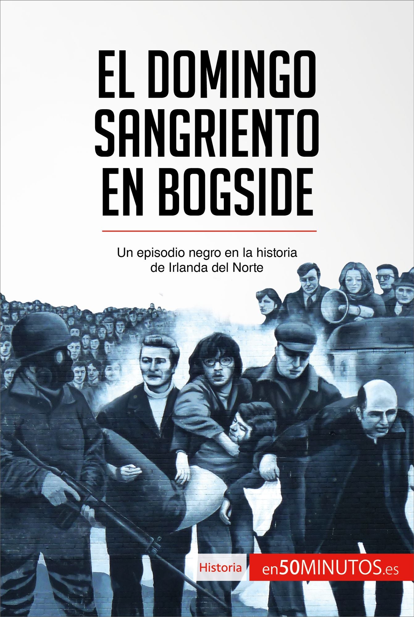 El Domingo Sangriento en Bogside: Un episodio negro en la historia de Irlanda del Norte