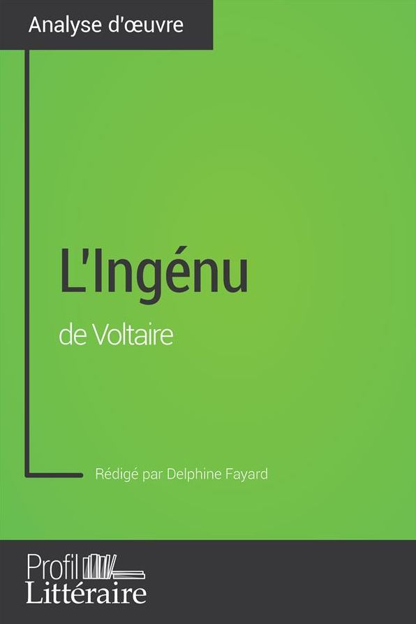 L'Ingénu de Voltaire (Analyse approfondie): Approfondissez votre lecture des romans classiques et modernes avec Profil-Litteraire.fr