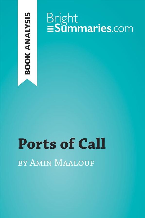 Ports of Call by Amin Maalouf (Book Analysis): Detailed Summary, Analysis and Reading Guide