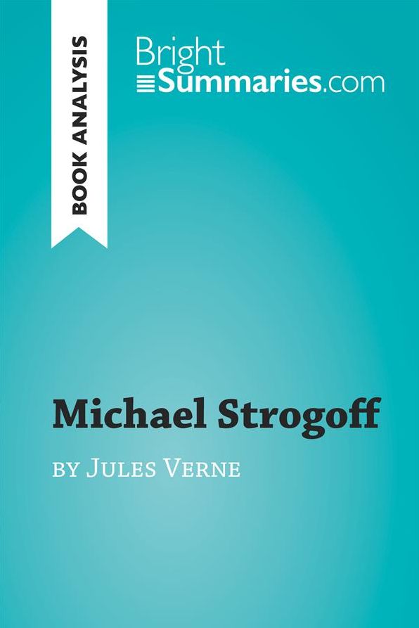 Michael Strogoff by Jules Verne (Book Analysis): Detailed Summary, Analysis and Reading Guide
