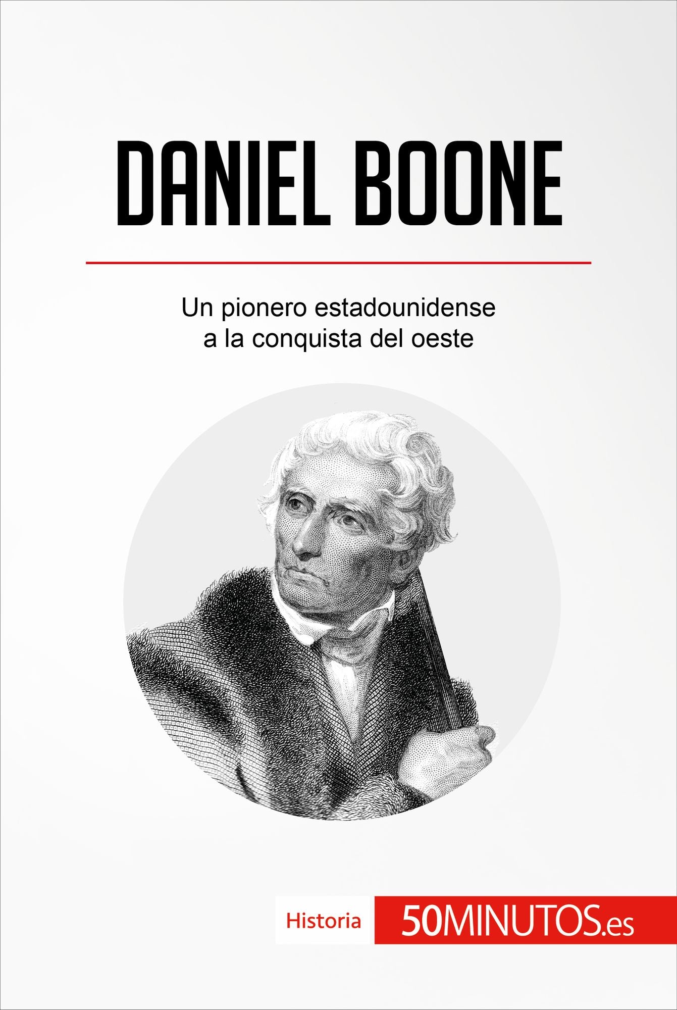 Daniel Boone: Un pionero estadounidense a la conquista del oeste