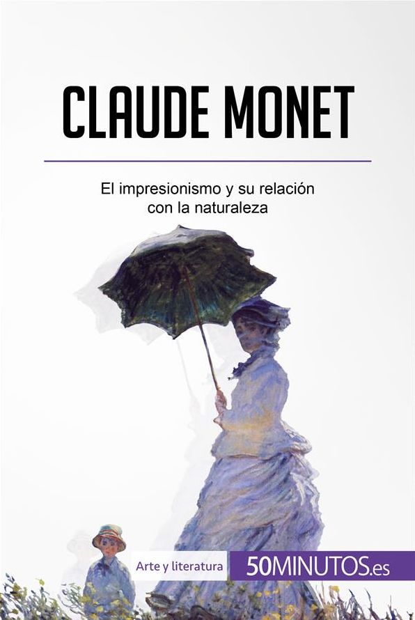 Claude Monet: El impresionismo y su relación con la naturaleza