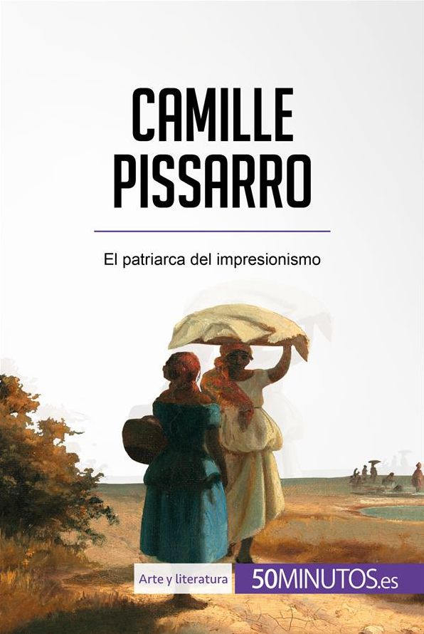 Camille Pissarro: El patriarca del impresionismo