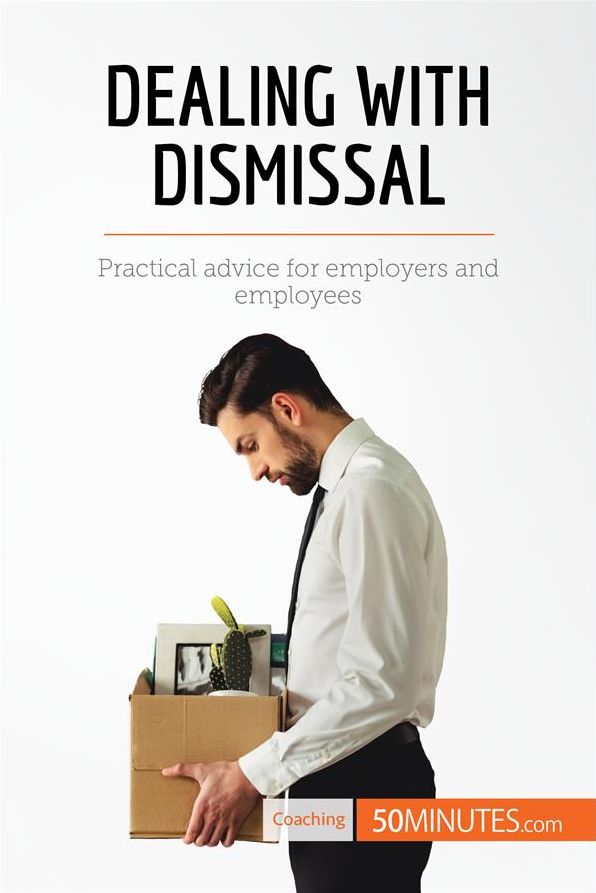 Dealing with Dismissal: Practical advice for employers and employees