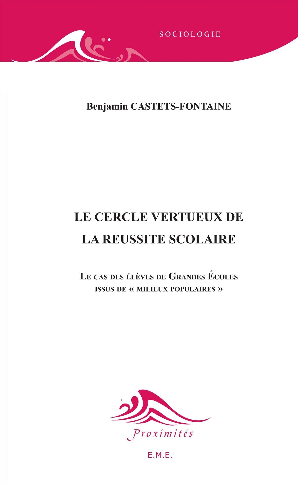 Le cercle vertueux de la réussite scolaire: Le cas des élèves de Grandes Ecoles issus de "milieux populaires"