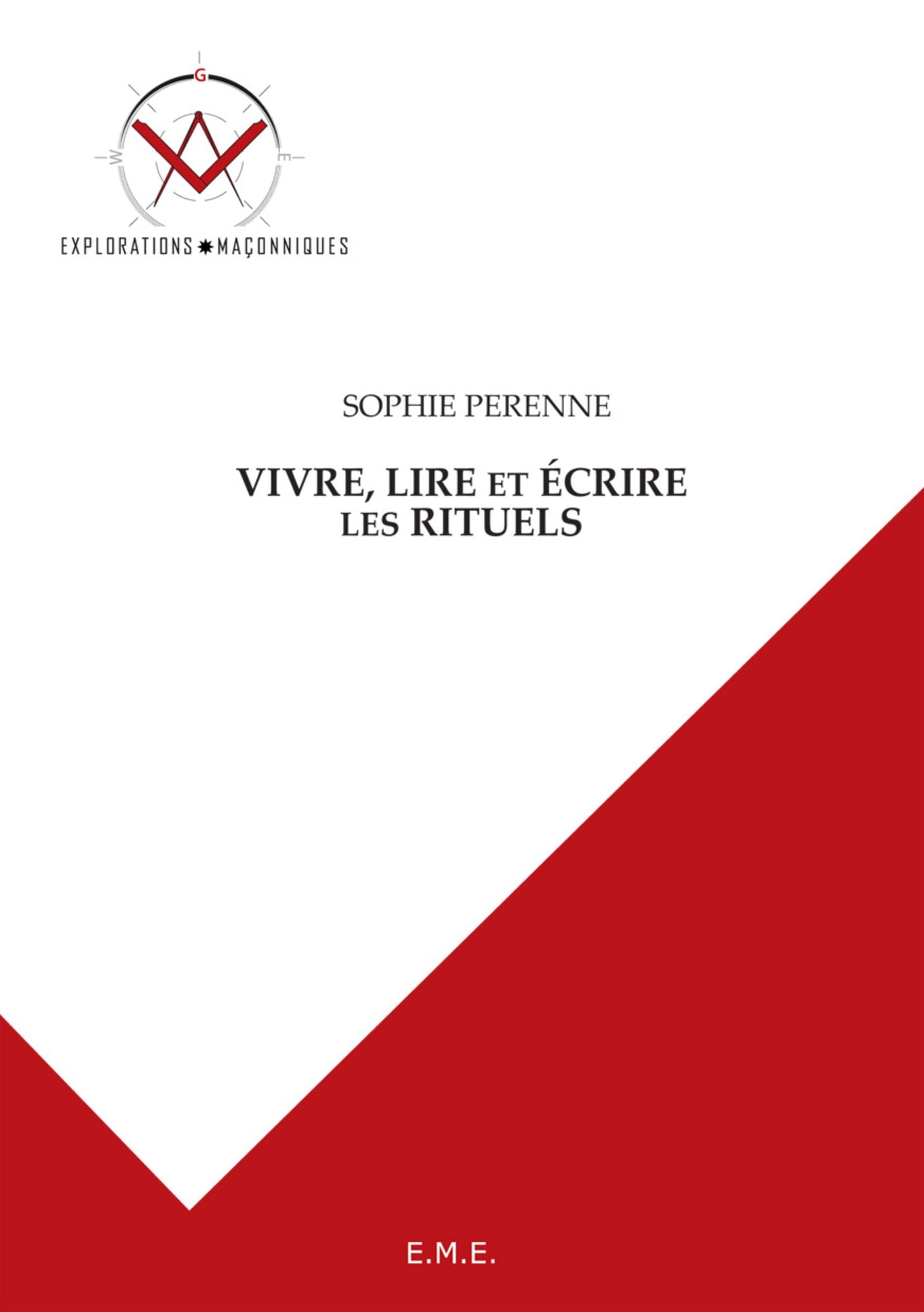 Vivre, lire et écrire les rituels: Ouvrage de référence sur les pratiques instaurées au sein des cercles maçonniques