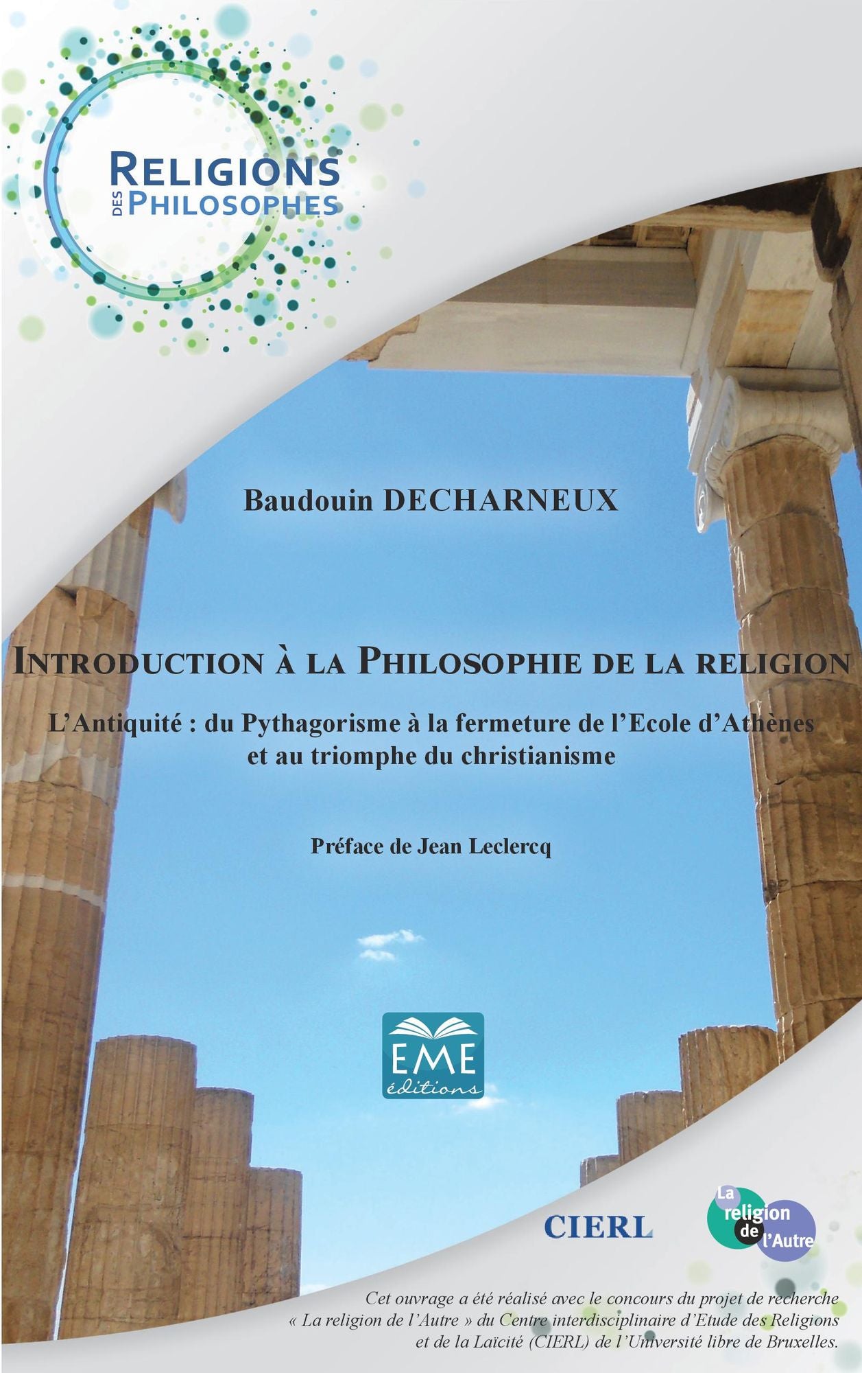 Introduction à la philosophie de la religion: L'Antiquité : du Pythagorisme à la fermeture de l'Ecole d'Athènes et au triomphe du Christianisme