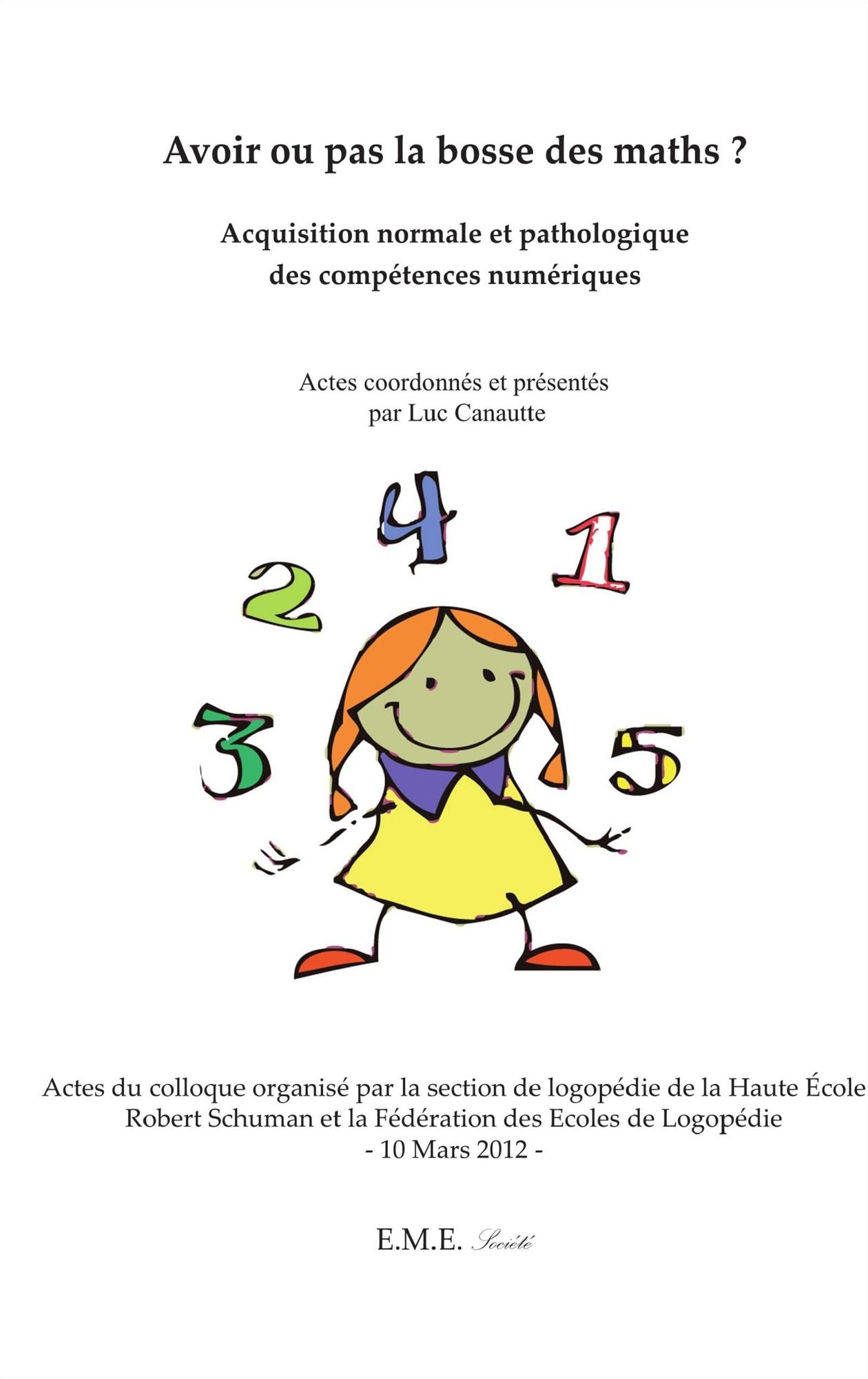 Avoir ou pas la bosse des maths ?: Acquisition normale et pathologique des compétences numériques