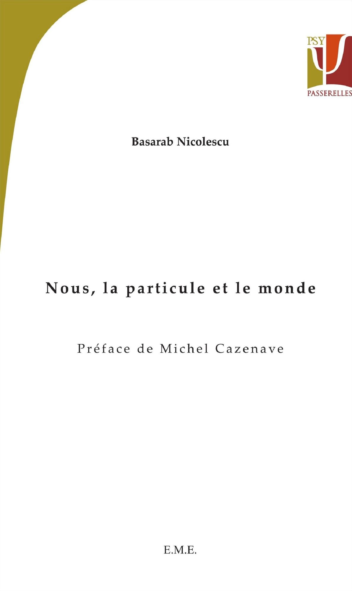 Nous, la particule et le monde: Essai de philosophie et de physique