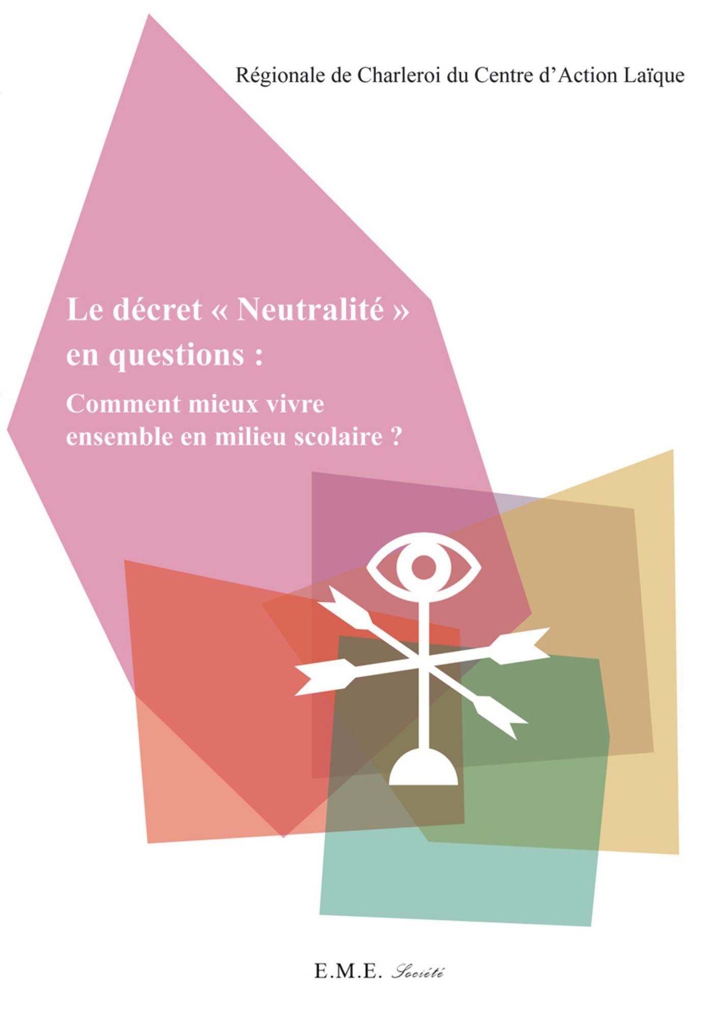 Le décret "Neutralité" en questions : Comment mieux vivre ensemble en milieu scolaire ?: Essai de sociologie
