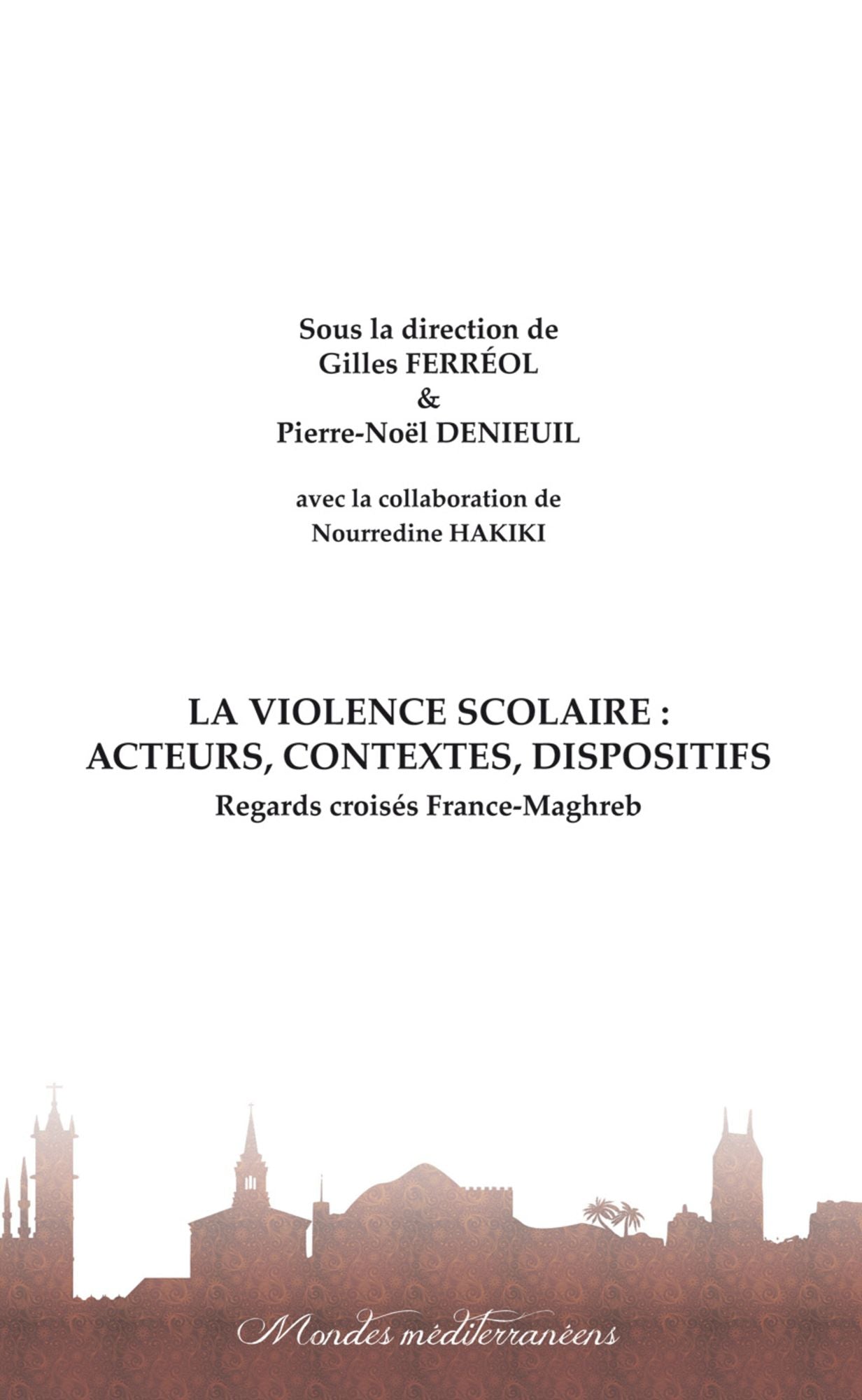 La violence scolaire : Acteurs, contextes, dispositifs: Regards croisés France-Maghreb