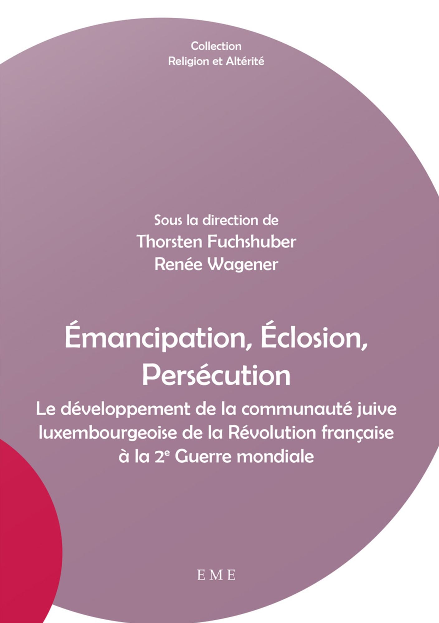 Émancipation, Éclosion, Persécution: Le développement de la communauté juive luxembourgeoise de la Révolution française à la 2e Guerre mondiale