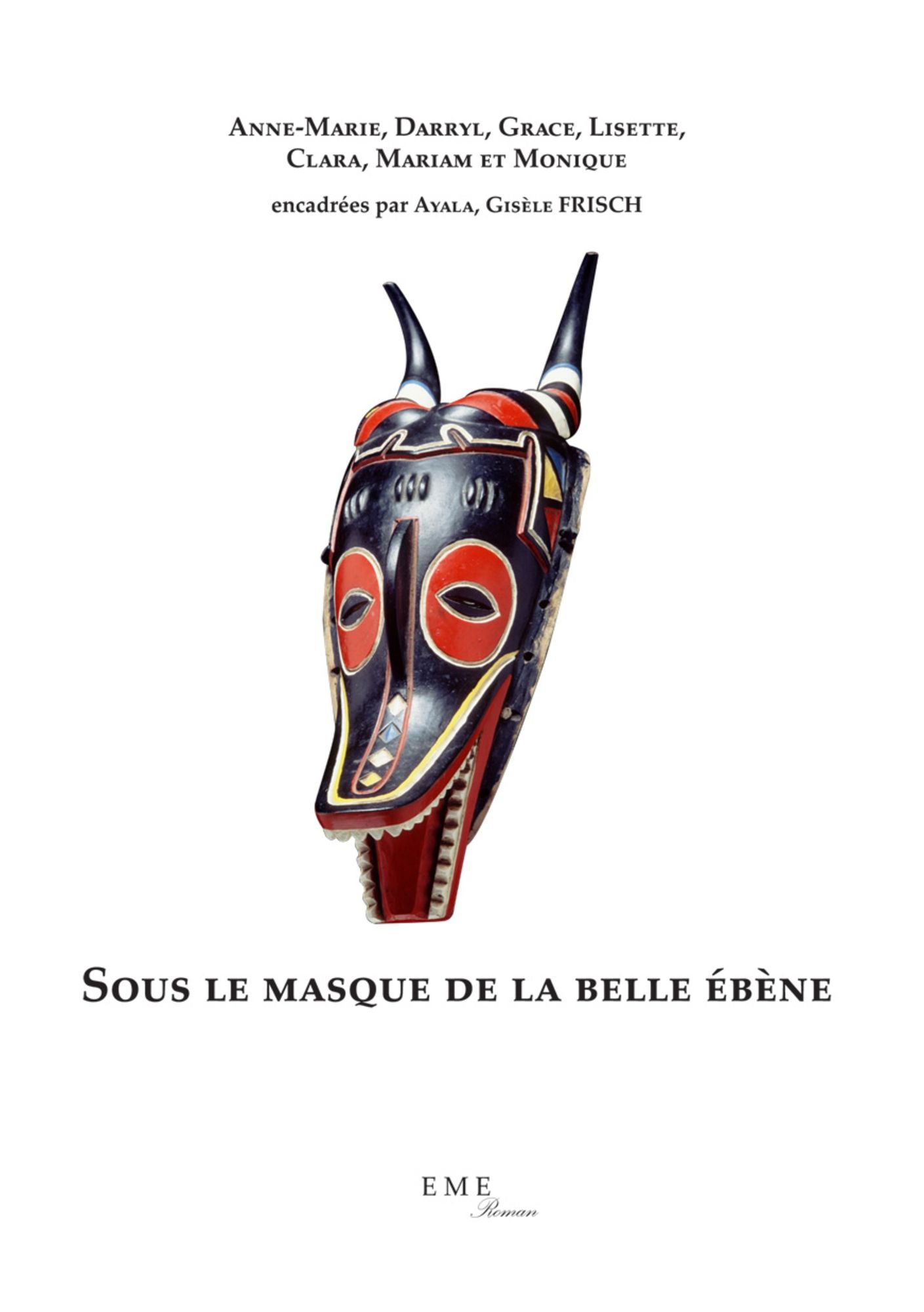 Sous le masque de la belle ébène: Roman collectif