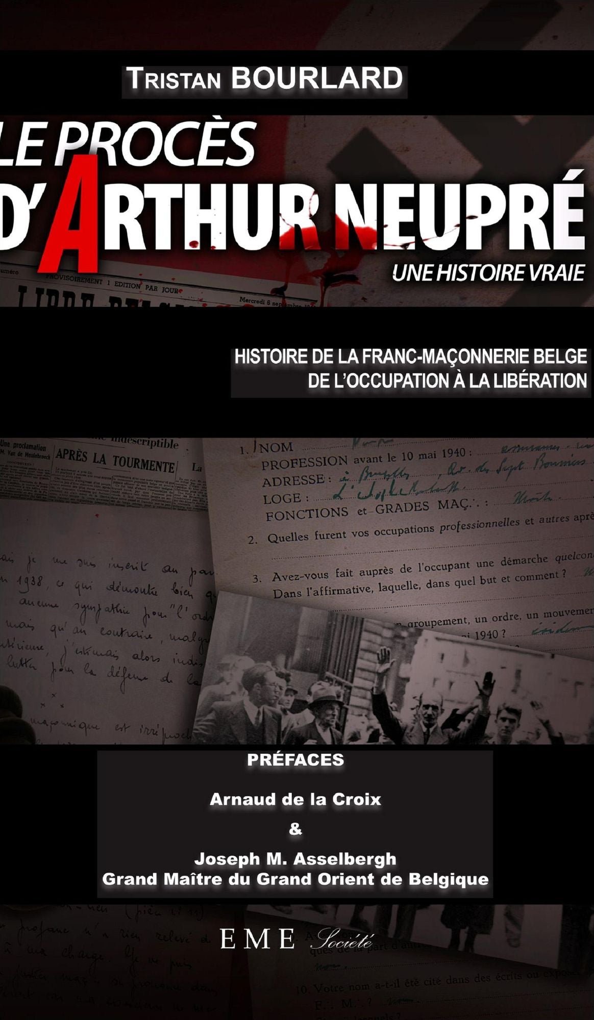 Le procès d'Arthur Neupré: Histoire de la franc-maçonnerie belge de l'Occupation à la Libération