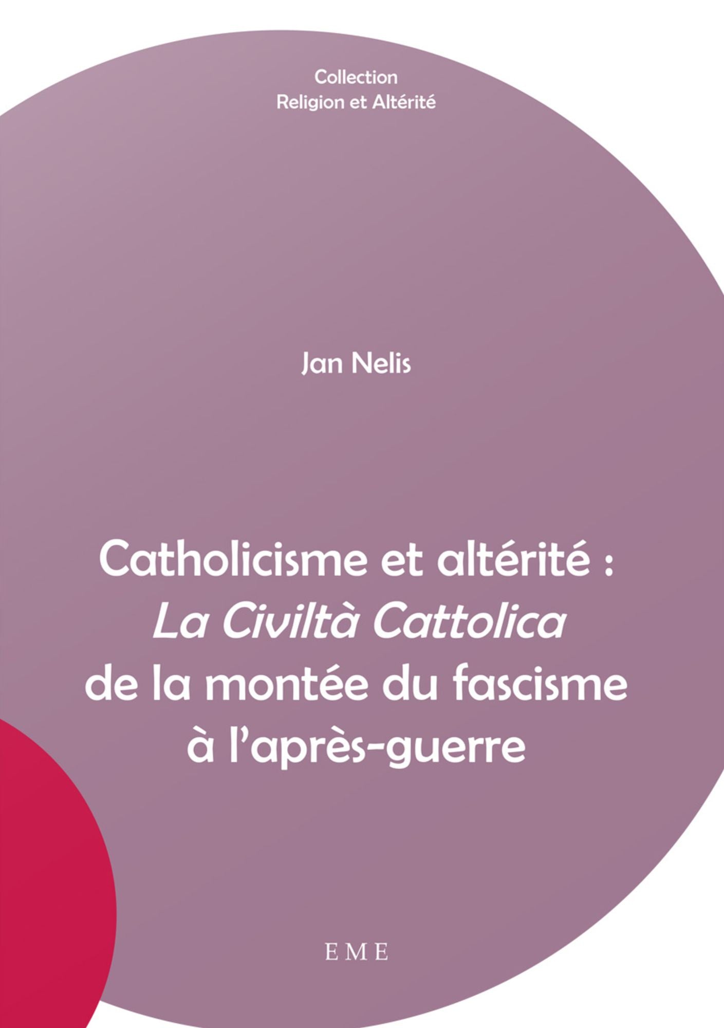 Catholicisme et altérité : "La Civiltà Cattolica" de la montée du fascisme à l'après-guerre: Essai