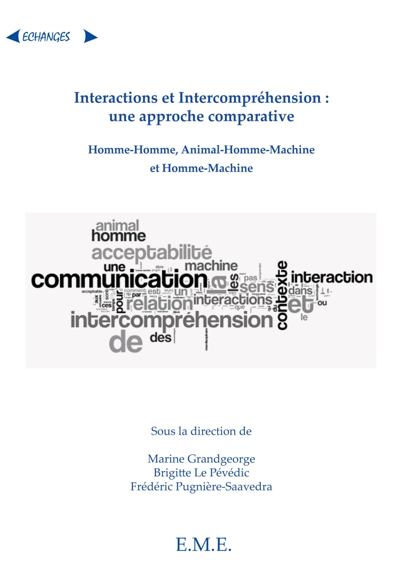 Interactions et Intercompréhension : une approche comparative: Homme-Homme, Animal-Homme-Machine et Homme-Machine